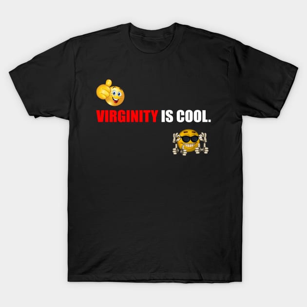 Virginity is Cool Funny T-Shirt by The merch town